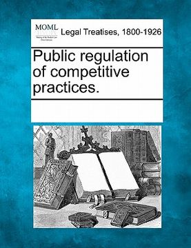 portada public regulation of competitive practices. (in English)