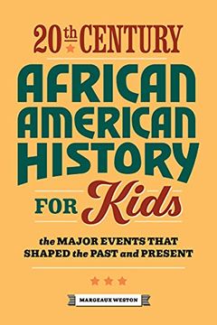 portada 20Th Century African American History for Kids: The Major Events That Shaped the Past and Present (History by Century) (en Inglés)