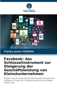 portada Facebook: das Schlüsselinstrument zur Steigerung der Geschäftsleistung von Kleinstunternehmen (in German)