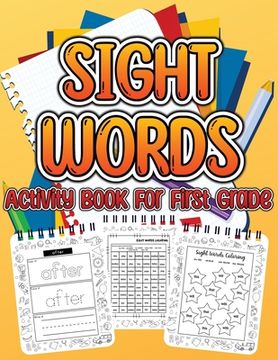 portada Sight Word Activity Book For First Grade Kids: Essential Sight Words for Kids Learning to Write and Read. Big Activity Pages to Learn, Trace & Practic 