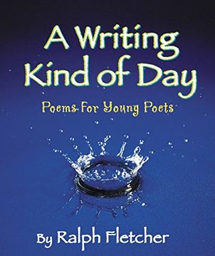portada A Writing Kind of Day: Poems for Young Poets (en Inglés)