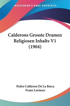 portada Calderons Grosste Dramen Religiosen Inhalts V1 (1904) (in German)