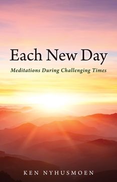 portada Each New Day: Meditations During Challenging Times (en Inglés)