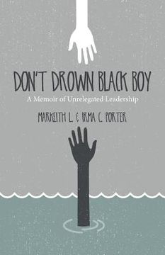 portada Don't Drown Black Boy: A Memoir of Unrelegated Leadership (en Inglés)