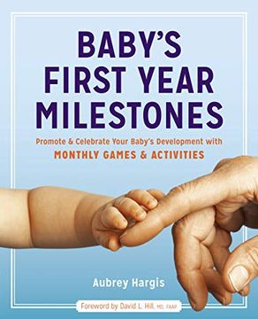 portada Baby's First Year Milestones: Promote and Celebrate Your Baby's Development With Monthly Games and Activities 