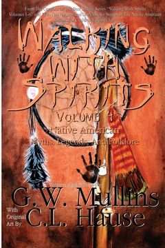 portada Walking With Spirits Volume 4 Native American Myths, Legends, And Folklore (in English)