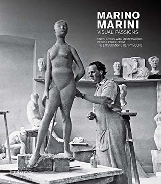 portada Marino Marini. Visual passions. Encounters with masterworks of sculpture from the etruscans to Henry Moore (Arte)