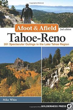 portada Afoot and Afield: Tahoe-Reno: 201 Spectacular Outings in the Lake Tahoe Region (en Inglés)
