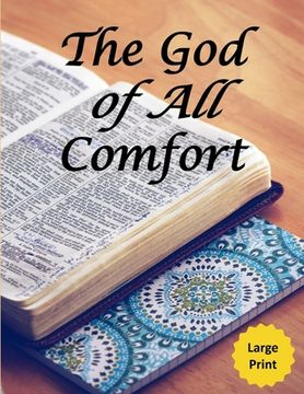 portada The God of All Comfort (Large Print): Bible Promises to Comfort Women (Inner Beauty through Christ) (en Inglés)