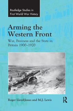 portada Arming the Western Front: War, Business and the State in Britain 1900–1920 (Routledge Studies in First World war History) (en Inglés)