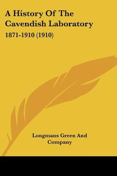 portada a history of the cavendish laboratory: 1871-1910 (1910) (en Inglés)