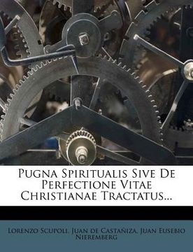 portada pugna spiritualis sive de perfectione vitae christianae tractatus... (in English)