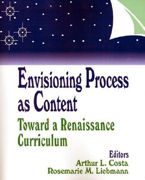 portada envisioning process as content: toward a renaissance curriculum (en Inglés)