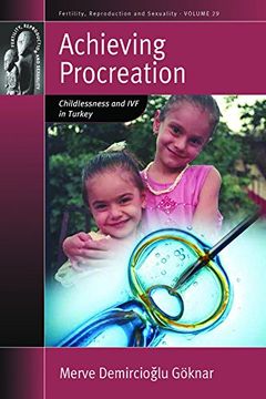 portada Achieving Procreation: Childlessness and IVF in Turkey (Fertility, Reproduction and Sexuality: Social and Cultural Perspectives)