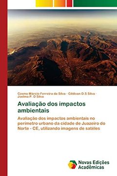 portada Avaliação dos Impactos Ambientais: Avaliação dos Impactos Ambientais no Perímetro Urbano da Cidade de Juazeiro do Norte - ce, Utilizando Imagens de Satéles
