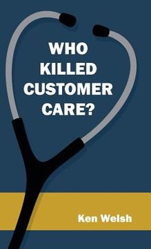 portada Who Killed Customer Care? (en Inglés)