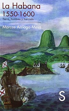 portada La Habana, 1150-1600. Tierra, Hombres y Mercado (in Spanish)