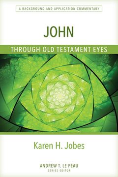 portada John Through old Testament Eyes: A Background and Application Commentary (en Inglés)