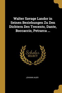 portada Walter Savage Landor in Seinen Beziehungen zu den Dichtern des Trecento, Dante, Boccaccio, Petrarca. (en Alemán)