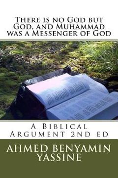 portada There is no God but God and Muhammad is a Messenger of God: A Biblical Argument (en Inglés)