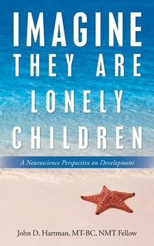 portada Imagine They Are Lonely Children: A Neuroscience Perspective on Development (en Inglés)
