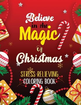 portada Believe in the Magic of Christmas - Stress-Relieving Coloring Book: Beautiful Winter Christmas Coloring Book, Christmas Fun Grayscale Coloring Pages,