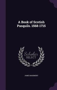 portada A Book of Scotish Pasquils. 1568-1715 (en Inglés)