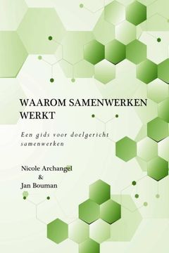 portada Waarom samenwerken werkt: Een gids voor organisaties en netwerken bij het  onderzoeken, beoordelen en verbeteren van samenwerking (Dutch Edition)