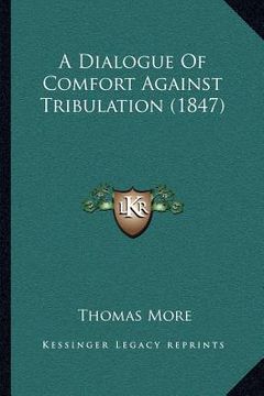 portada a dialogue of comfort against tribulation (1847) (in English)