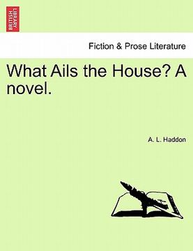 portada what ails the house? a novel. (en Inglés)
