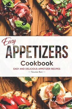 portada Easy Appetizers Cookbook: Easy and Delicious Appetizer Recipes (en Inglés)