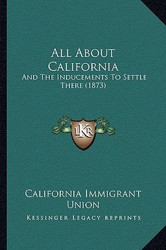 portada all about california: and the inducements to settle there (1873)
