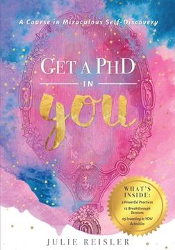 portada Get a PhD in YOU: A Course In Miraculous Self-Discovery (en Inglés)