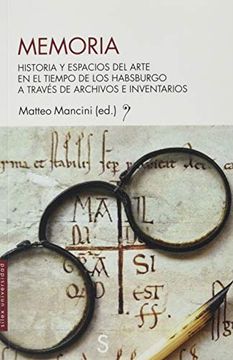 portada Memoria: Historia y Espacios del Arte en el Tiempo de los Habsburgo a Través de Archivos e Inventarios (in Spanish)