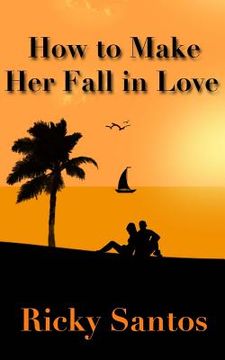 portada How to Make Her Fall in Love (in English)