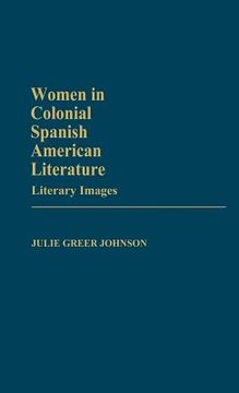 portada women in colonial spanish american literature: literary images (en Inglés)