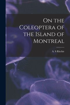 portada On the Coleoptera of the Island of Montreal [microform] (en Inglés)