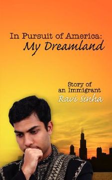 portada in pursuit of america: my dreamland: "story of an immigrant" (en Inglés)