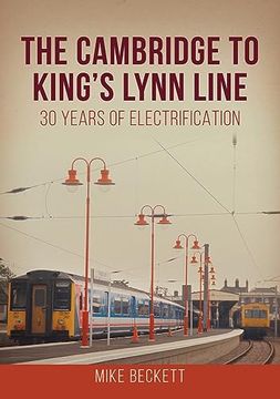 portada The Cambridge to King's Lynn Line: 30 Years of Electrification (en Inglés)