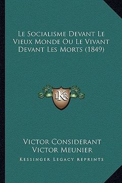 portada Le Socialisme Devant Le Vieux Monde Ou Le Vivant Devant Les Morts (1849) (en Francés)