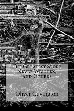 portada The Greatest Story Never Written, and Others (en Inglés)