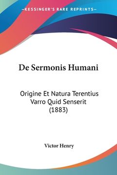 portada De Sermonis Humani: Origine Et Natura Terentius Varro Quid Senserit (1883) (en Latin)