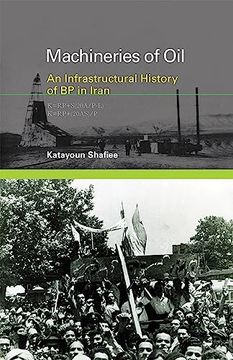 portada Machineries of Oil: An Infrastructural History of bp in Iran (Infrastructures) (in English)