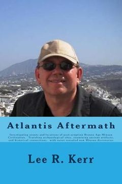 portada Atlantis Aftermath: Investigating events and locations of post-eruption Bronze Age Minoan Civilization. Traveling archaeological sites, ex (en Inglés)