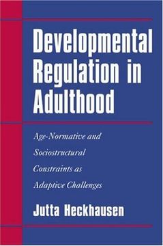 portada Developmental Regulation in Adulthood: Age-Normative and Sociostructural Constraints as Adaptive Challenges (en Inglés)