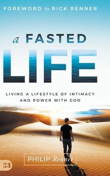 portada A Fasted Life: Living a Lifestyle of Intimacy and Power with God (in English)