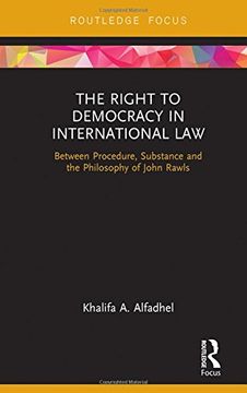 portada The Right to Democracy in International Law: Between Procedure, Substance and the Philosophy of John Rawls (Routledge Research in International Law)