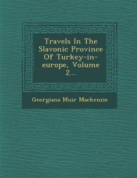 portada Travels In The Slavonic Province Of Turkey-in-europe, Volume 2...