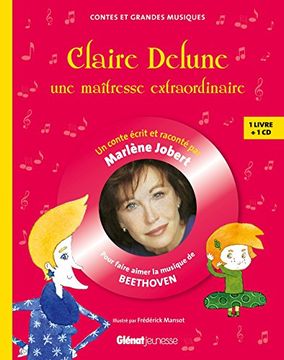 portada Claire Delune, une Maîtresse Extraordinaire: Pour Faire Aimer la Musique de Beethoven (Marlène Jobert - Contes et Grandes Musiques)