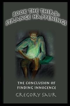 portada Book the Third: Strange Happenings: The Conclusion of Finding Innocence (en Inglés)
